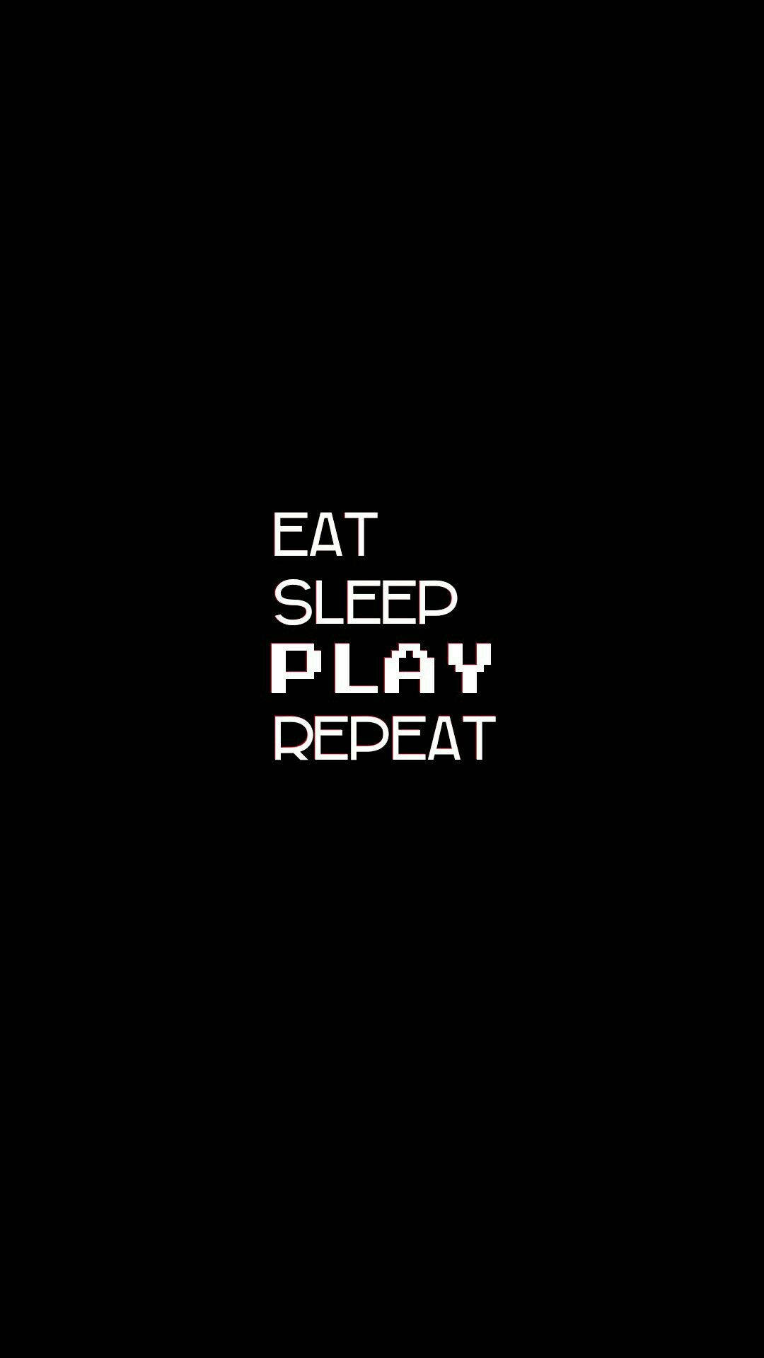 Eat Sleep Play Repeat Tumblr 美學 壁紙