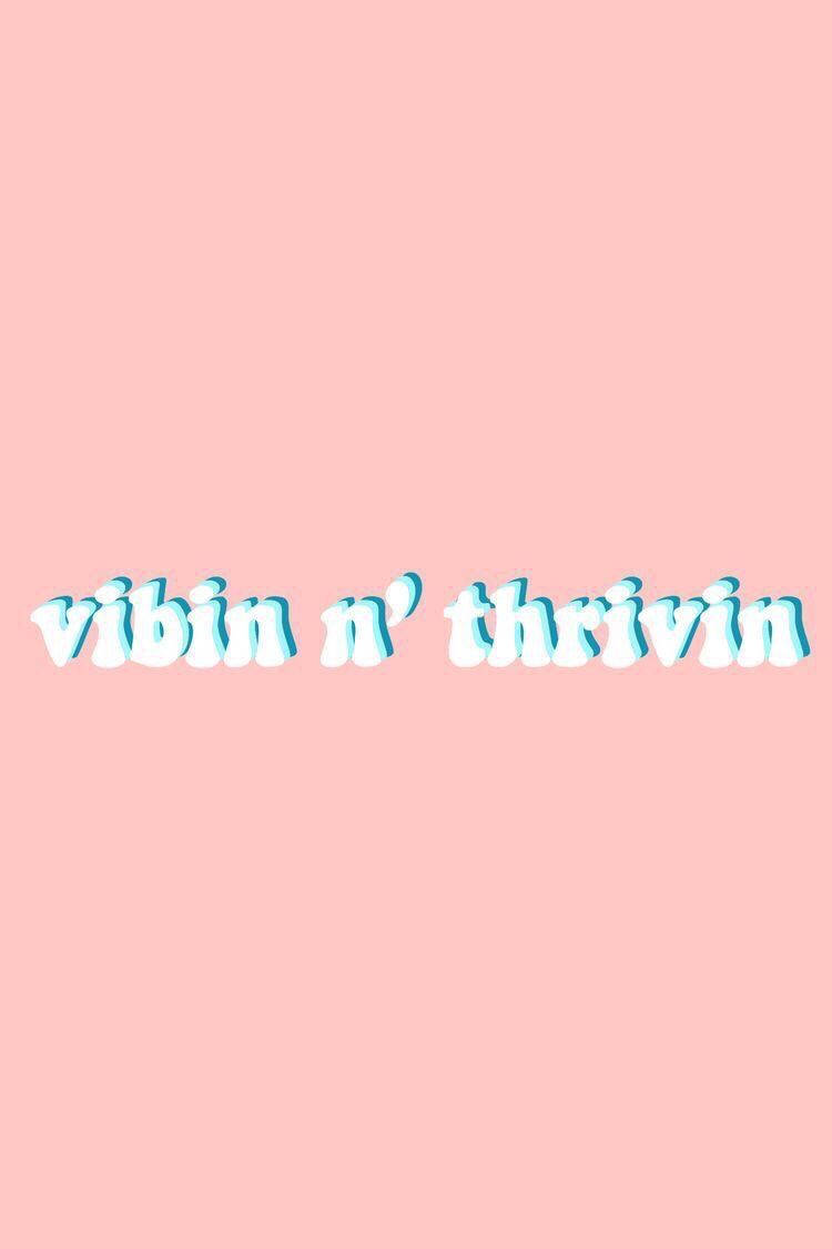 Vibing And Thriving 可愛語錄 壁紙
