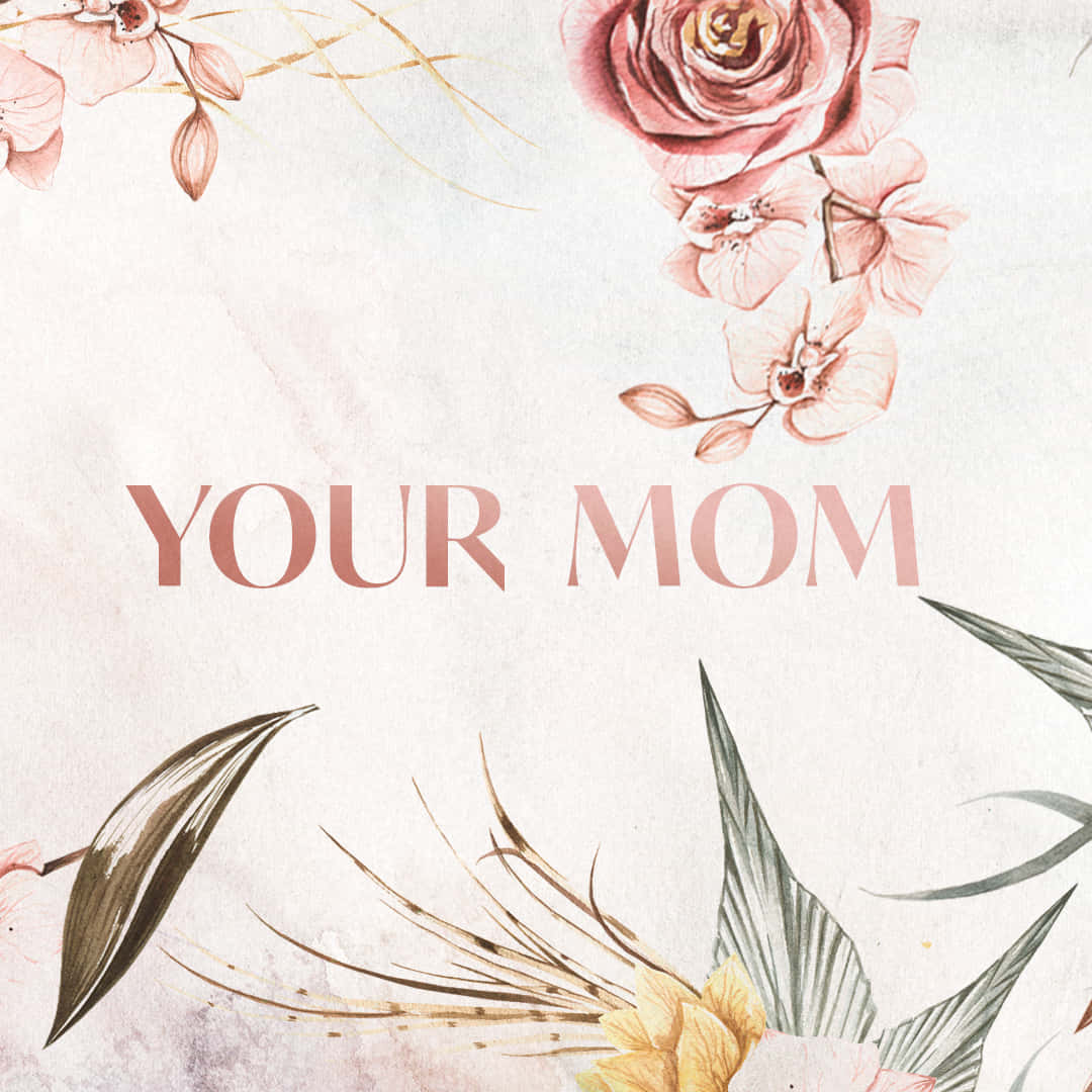 花卉美學 Your Mom 插畫 壁紙